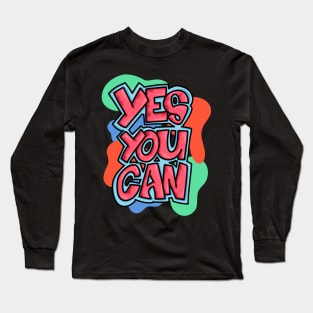 Yes You Can Long Sleeve T-Shirt